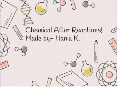 Chemical After Reactions! — a student project